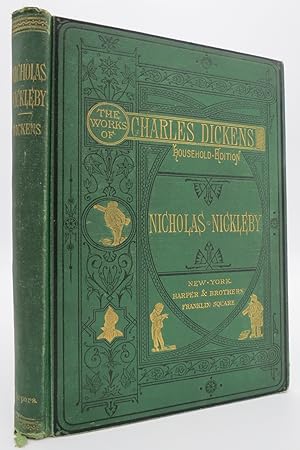 THE LIFE AND ADVENTURES OF NICHOLAS NICKLEBY (FROM THE WORKS OF CHARLES DICKENS HOUSEHOLD EDITION...