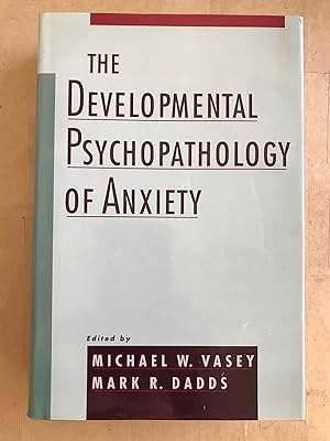 The developmental psychopathology of anxiety