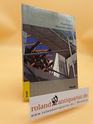 Praktische Baukalkulation: Kostensicher kalkulieren von STLB-Bau - Dynamische BauDaten bis zum EF...