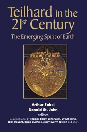 Immagine del venditore per TEILHARD IN THE 21ST CENTURY: The Emerging Spirit of Earth venduto da WeBuyBooks
