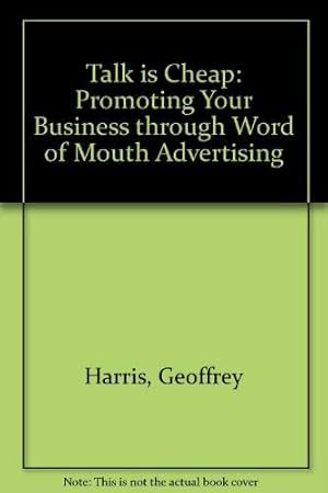 Imagen del vendedor de Talk is Cheap: Promoting Your Business through Word of Mouth Advertising a la venta por WeBuyBooks