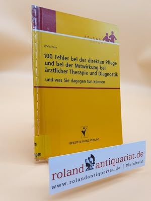 Bild des Verkufers fr 100 Fehler bei der direkten Pflege und bei der Mitwirkung bei rztlicher Therapie und Diagnostik und was Sie dagegen tun knnen / Drte Hse / Brigitte-Kunz-Verlag Pflege leicht zum Verkauf von Roland Antiquariat UG haftungsbeschrnkt