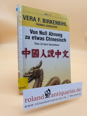 Von null Ahnung zu etwas Chinesisch : dies ist kein Sprachkurs / Vera F. Birkenbihl ; Thomas Gons...