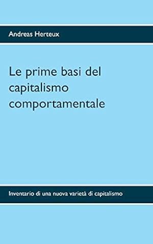 Bild des Verkufers fr Le prime basi del capitalismo comportamentale: Inventario di una nuova variet di capitalismo zum Verkauf von WeBuyBooks