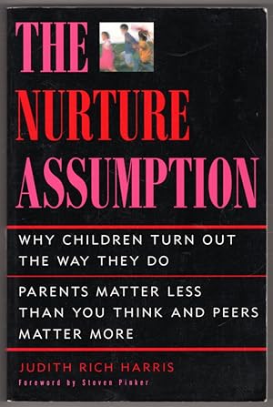 The NURTURE ASSUMPTION: WHY CHILDREN TURN OUT THE WAY THEY DO