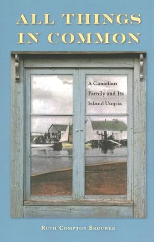 Image du vendeur pour All Things in Common : A Canadian Family and Its Island Utopia mis en vente par GreatBookPrices