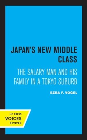 Seller image for Japan's New Middle Class : The Salary Man and His Family in a Tokyo Suburb for sale by GreatBookPrices