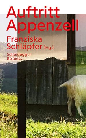 Immagine del venditore per Auftritt Appenzell. Franziska Schlpfer (Hg.) ; mit Fotografien von Verena Schoch und Luzia Broger venduto da Antiquariat Mander Quell