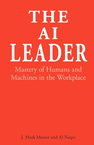 Imagen del vendedor de AI Leader : Mastery of Humans and Machines in the Workplace a la venta por GreatBookPrices