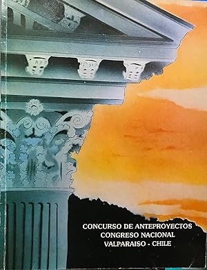 Concurso de Anteproyectos Congreso Nacional. Valparaíso - Chile. Introducción Edwin Weil Wohlke. ...