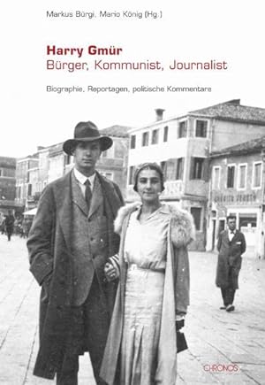 Seller image for Harry Gmr - Brger, Kommunist, Journalist : Biographie, Reportagen, politische Kommentare. Markus Brgi ; Mario Knig for sale by Antiquariat Mander Quell