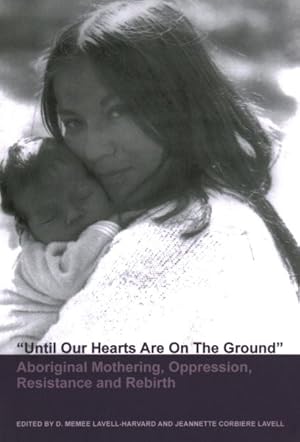 Seller image for Until Our Hearts Are on the Ground : Aboriginal Mothering, Oppression, Resistance and Rebirth for sale by GreatBookPricesUK