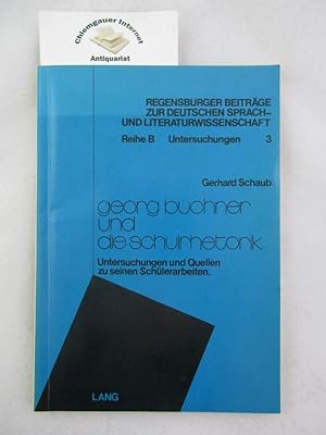 Georg Büchner und die Schulrhetorik : Untersuchungen und Quellen zu seinen Schülerarbeiten. Regen...