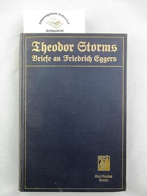 Theodor Storms Briefe an Friedrich Eggers. Mit einer Lebensskizze von Friedrich Eggers und Gedich...