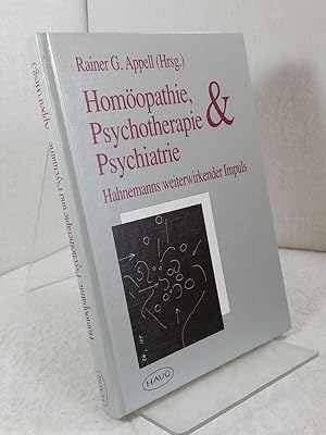 Homöopathie, Psychotherapie & Psychiatrie - Hahnemanns weiterwirkender Impuls. Herausgegeben von ...