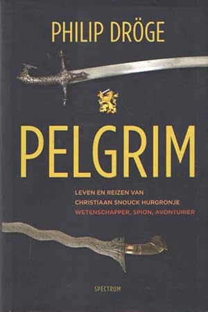 Image du vendeur pour Pelgrim. Leven en reizen van Christiaan Snouck Hurgonje mis en vente par Bij tij en ontij ...