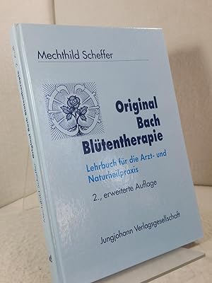 Original-Bach-Blütentherapie - Lehrbuch für die Arzt- und Naturheilpraxis. von Mechthild Scheffer...