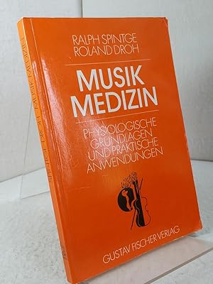 Musik-Medizin - Physiologische Grundlagen und praktische Anwendungen Ralph Spintge und Roland Droh ;