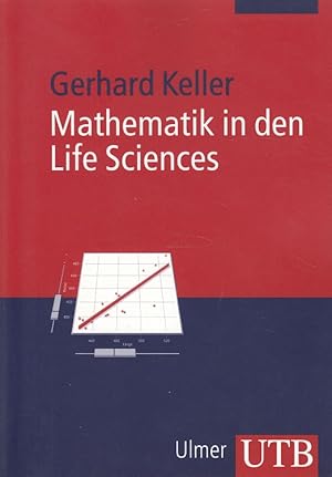 Mathematik in den Life Sciences : Grundlagen der Modellbildung und Statistik ; mit einer Einführu...