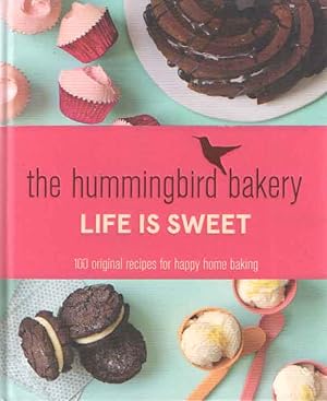 Imagen del vendedor de The Hummingbird Bakery. Life is Sweet. 100 Original Recipes For Happy Home Baking a la venta por Bij tij en ontij ...