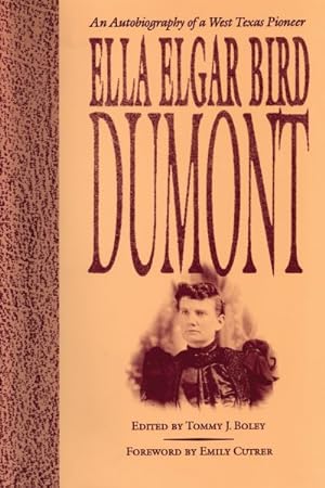 Bild des Verkufers fr Ella Elgar Bird Dumont : An Autobiography of a West Texas Pioneer zum Verkauf von GreatBookPricesUK