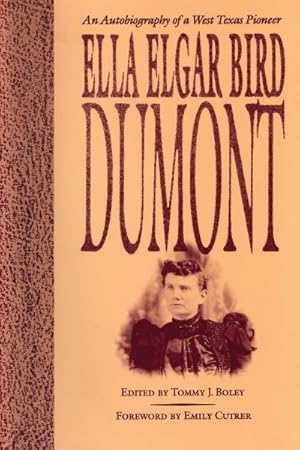 Imagen del vendedor de Ella Elgar Bird Dumont : An Autobiography of a West Texas Pioneer a la venta por GreatBookPricesUK