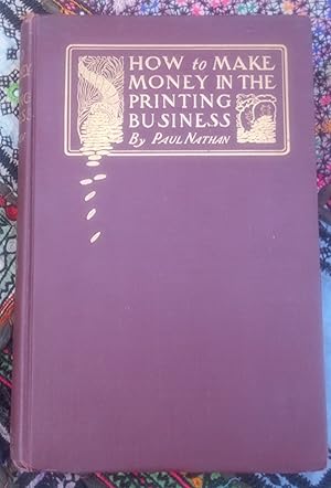 How to Make Money in the Printing Business,a book for master printers,etc.