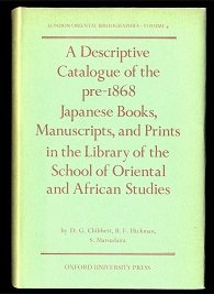 Descriptive Catalogue of the Pre-1868 Japanese Books, Manuscripts and Prints in the Library of th...