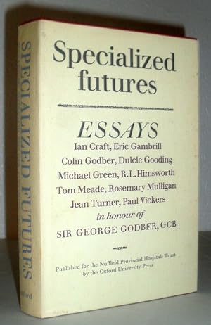 Specialized Futures - Essays in Honour of Sir George Godber