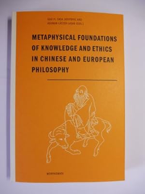 Immagine del venditore per METAPHYSICAL FOUNDATIONS OF KNOWLEDGE AND ETHICS IN CHINESE AND EUROPEAN PHILOSOPHY *. Mit Beitrge / With contributions. venduto da Antiquariat am Ungererbad-Wilfrid Robin