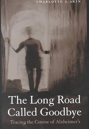 Seller image for Long Road Called Goodbye : Tracing the Course of Alzheimer's for sale by GreatBookPricesUK
