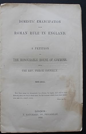 Image du vendeur pour Domestic Emancipation from Roman Rule in England. A Petition to the Honourable House of Commons. mis en vente par Bristow & Garland