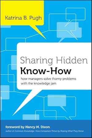 Seller image for Sharing Hidden Know-How : How Managers Solve Thorny Problems With the Knowledge Jam for sale by GreatBookPrices