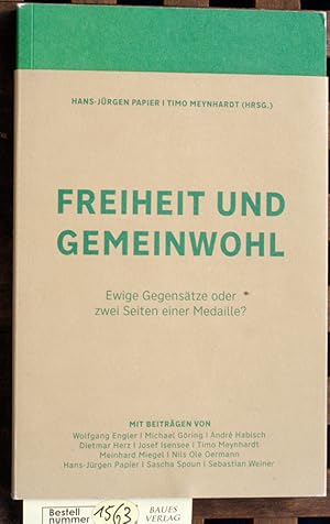Seller image for Freiheit und Gemeinwohl ewige Gegenstze oder zwei Seiten einer Medaille? / Hans-Jrgen Papier/Timo Meynhardt (Hrsg.) for sale by Baues Verlag Rainer Baues 