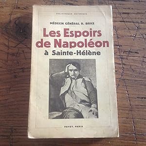 Les Espoirs de Napoléon à Sainte - Hélène