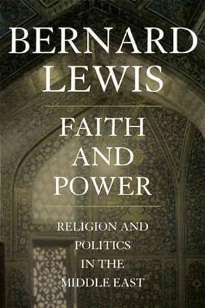 Seller image for Faith and Power : Religion and Politics in the Middle East for sale by GreatBookPrices