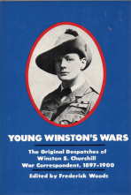 Young Winston's wars; the original despatches of Winston S. Churchill, war correspondent 1897-1900