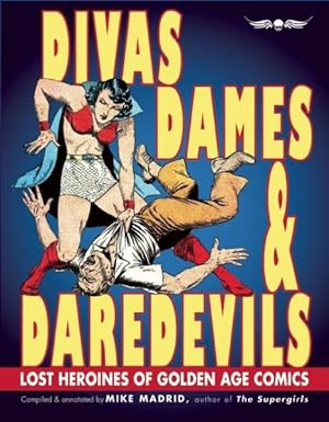 Immagine del venditore per Divas, Dames & Daredevils : Lost Heroines of Golden Age Comics venduto da GreatBookPrices