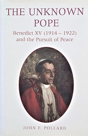 Seller image for The Unknown Pope: Benedict XV (1914-22) and the Pursuit of Peace for sale by PKRD