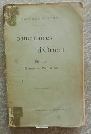 Sanctuaires d'Orient. Egypte, Grèce, Palestine.