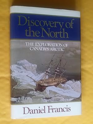 Discovery of the North. The Exploration of Canada,s Artic