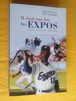 Bild des Verkufers fr Il tait une fois les Expos. Tome 1 : Les annes 1969 - 1984. Tome 2 : Les annes 1985 - 2004 zum Verkauf von Claudine Bouvier