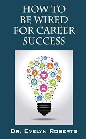 Bild des Verkufers fr How to Be Wired for Career Success zum Verkauf von GreatBookPrices