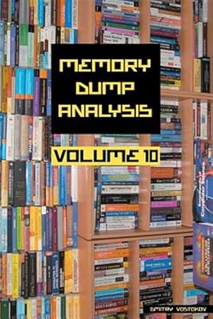 Seller image for Memory Dump Analysis Anthology, Volume 10 for sale by GreatBookPrices