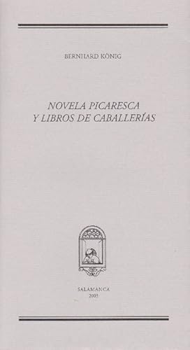 Novela picaresca y libros de caballerías. Homenaje ofrecido por sus discipulos y amigos. Al cuida...