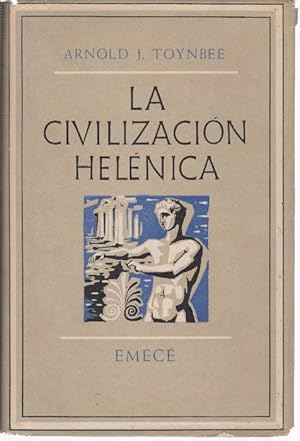 Civilización Helénica, La. [Hellenism. The History of a Civilization. Traducción de Alberto Luis ...
