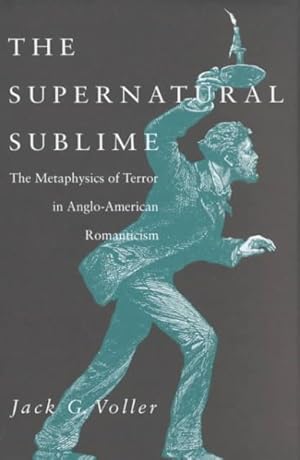 Seller image for Supernatural Sublime : The Metaphysics of Terror in Anglo-American Romanticism for sale by GreatBookPrices