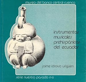 Instrumentos musicales prehispánicos del Ecuador. Estudio de la exposición "Música Milenaria". [R...