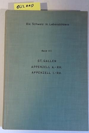 Bild des Verkufers fr Die Schweiz in Lebensbildern, Band VII. St. Gallen / Appenzell-Ausserrhoden / Appenzell-Innerrhoden. Ein Lesebuch zur Heimatkunde fr Schweizerschulen zum Verkauf von Antiquariat Trger