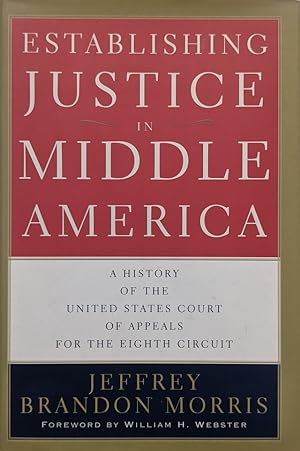 Seller image for Establishing Justice in Middle America A History of the United States Court of Appeals for the Eighth Circuit for sale by Eat My Words Books